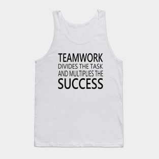 Teamwork divides the task and multiplies the success, Keys to successful teamwork Tank Top